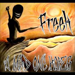Freek : A Mad One Hopes